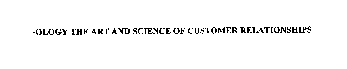 OLOGY THE ART AND SCIENCE OF CUSTOMER RELATIONSHIPS