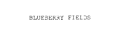 BLUEBERRY FIELDS