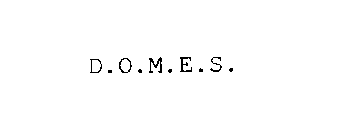 D.O.M.E.S.