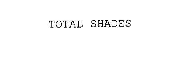 TOTAL SHADES