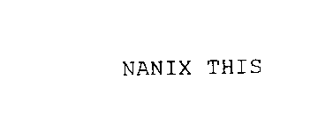 NANIX THIS
