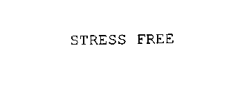 STRESS FREE