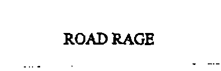 ROAD RAGE