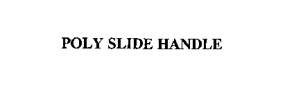 POLY SLIDE HANDLE
