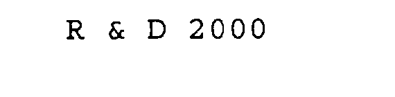 R & D 2000