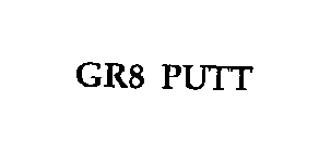GR8 PUTT
