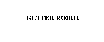 GETTER ROBOT