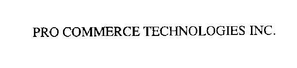 PRO COMMERCE TECHNOLOGIES INC.