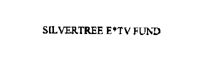 SILVERTREE E*TV FUND