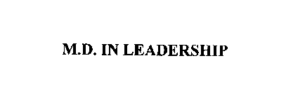 M.D. IN LEADERSHIP