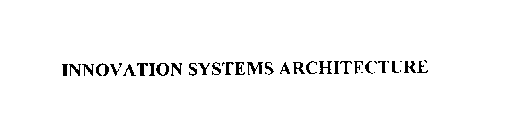 INNOVATION SYSTEMS ARCHITECTURE