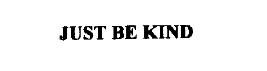 JUST BE KIND