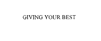 GIVING YOUR BEST