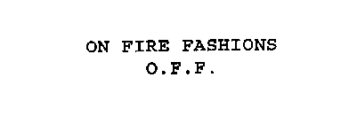 ON FIRE FASHIONS O.F.F.