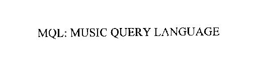 MQL: MUSIC QUERY LANGUAGE