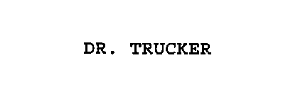 DR. TRUCKER