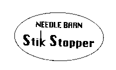 NEEDLE BARN STIK STOPPER
