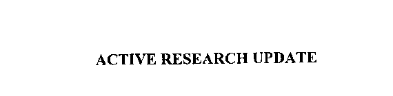 ACTIVE RESEARCH UPDATE