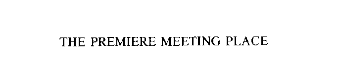THE PREMIERE MEETING PLACE