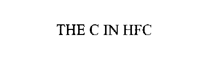 THE C IN HFC