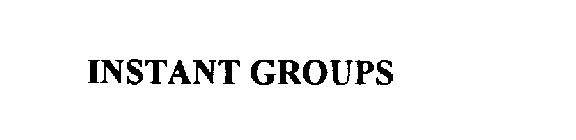 INSTANT GROUPS