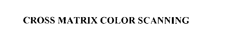 CROSS MATRIX COLOR SCANNING