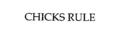 CHICKS RULE