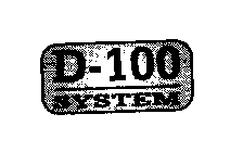 D-100 SYSTEM