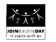 JOIN HANDS DAY IT STARTS WITH US
