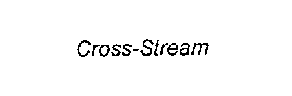 CROSS-STREAM