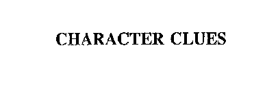 CHARACTER CLUES