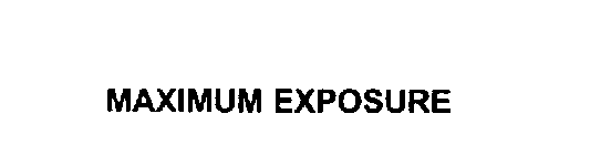 MAXIMUM EXPOSURE