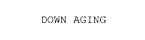 DOWN AGING