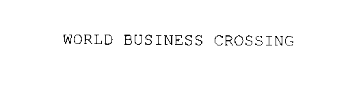 WORLD BUSINESS CROSSING