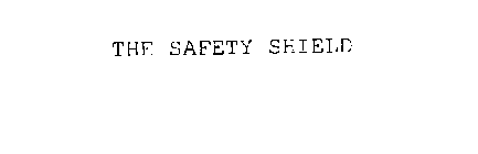 THE SAFETY SHIELD