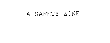 A SAFETY ZONE