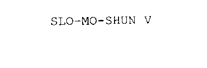 SLO-MO-SHUN V