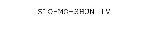 SLO-MO-SHUN IV