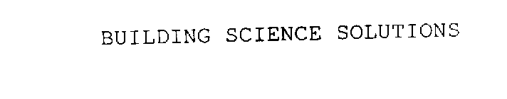 BUILDING SCIENCE SOLUTIONS