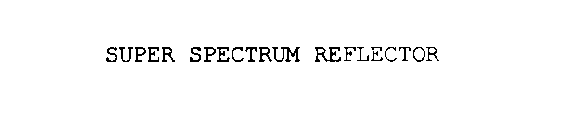SUPER SPECTRUM REFLECTOR