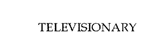 TELEVISIONARY