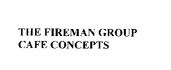 THE FIREMAN GROUP CAFE CONCEPTS