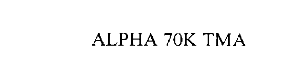 ALPHA 70K TMA