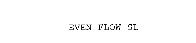 EVEN FLOW SL