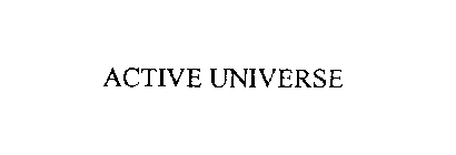 ACTIVE UNIVERSE