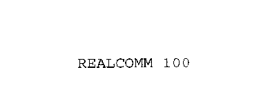 REALCOMM 100
