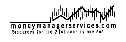 MONEYMANAGERSERVICES.COM RESOURCES FOR THE 21ST CENTURY ADVISER
