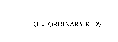 O.K. ORDINARY KIDS