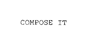 COMPOSE IT