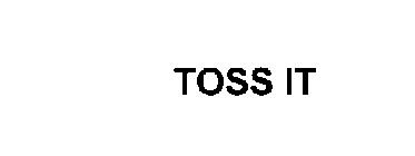 TOSS IT